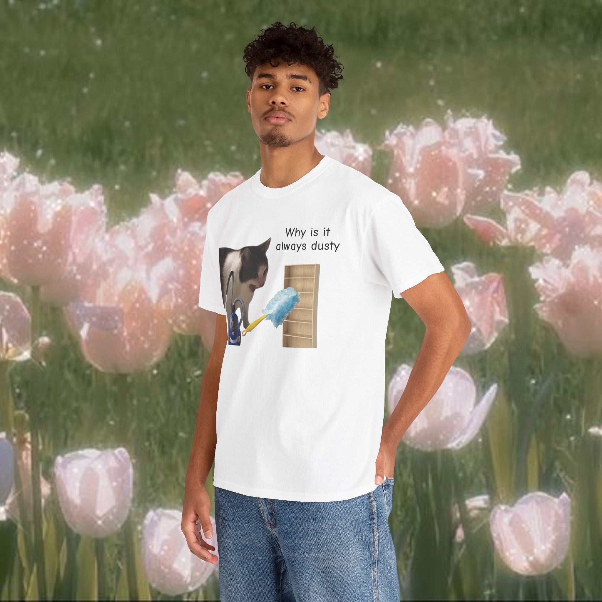 Funny Cat Cleaning T-Shirt – “Why Is It Always Dusty” Graphic Tee, Unisex 100% Cotton Shirt