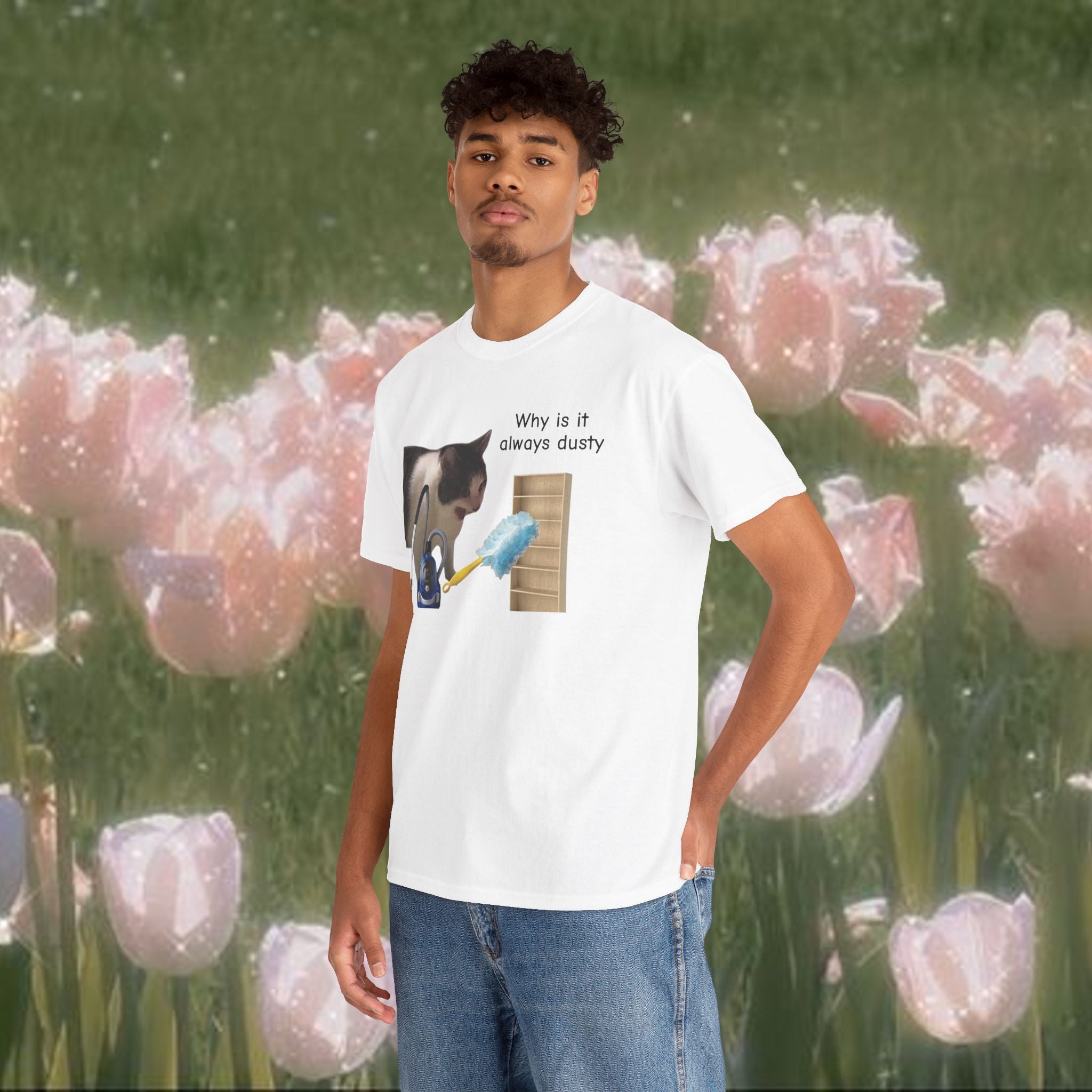 Funny Cat Cleaning T-Shirt – “Why Is It Always Dusty” Graphic Tee, Unisex 100% Cotton Shirt